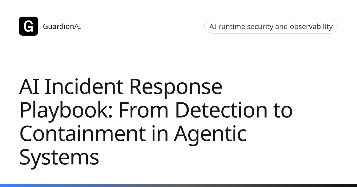 AI Incident Response Playbook: From Detection to Containment in Agentic ...