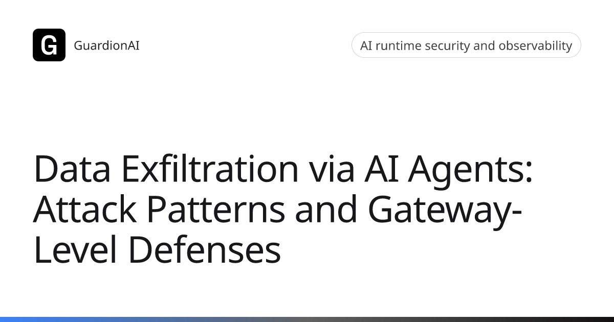 Data Exfiltration via AI Agents: Attack Patterns and Gateway-Level ...
