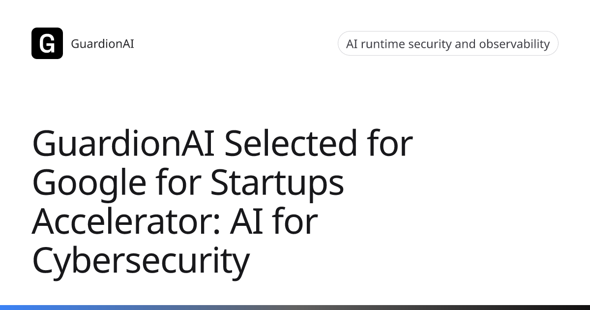 GuardionAI Selected for Google for Startups Accelerator: AI for ...