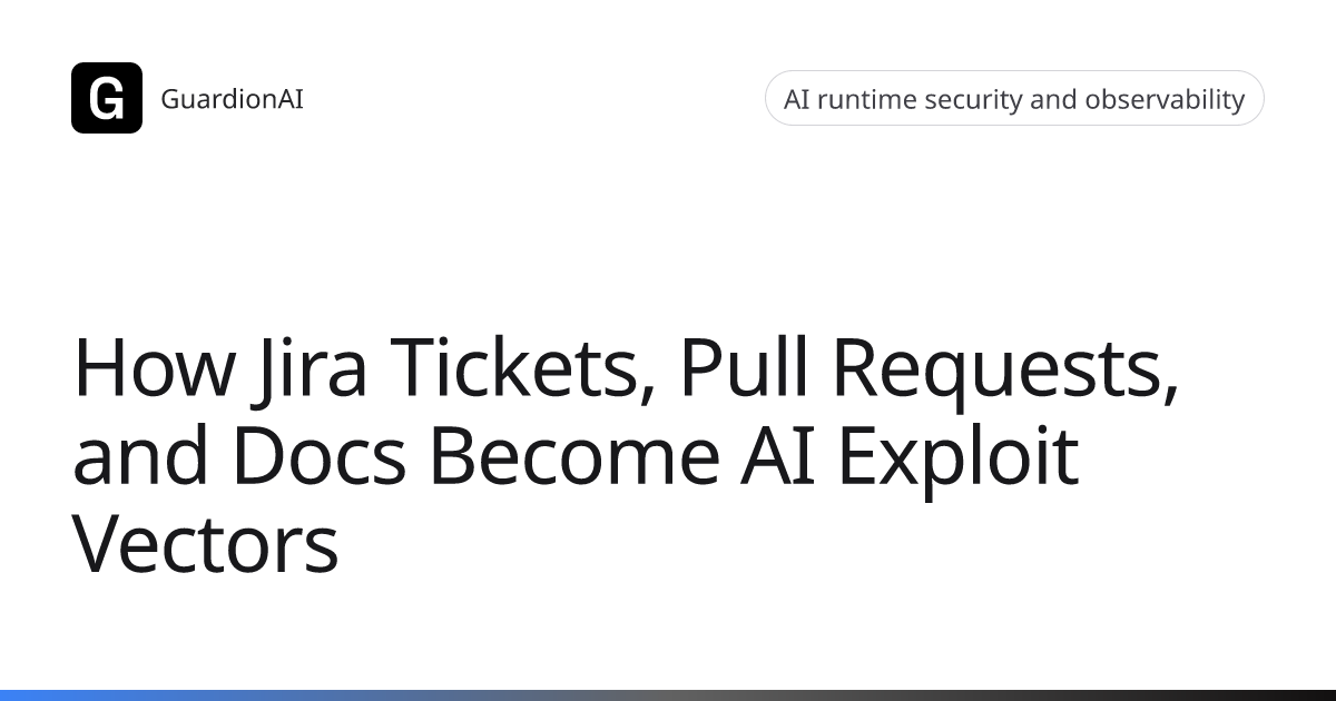 How Jira Tickets, Pull Requests, and Docs Become AI Exploit Vectors ...