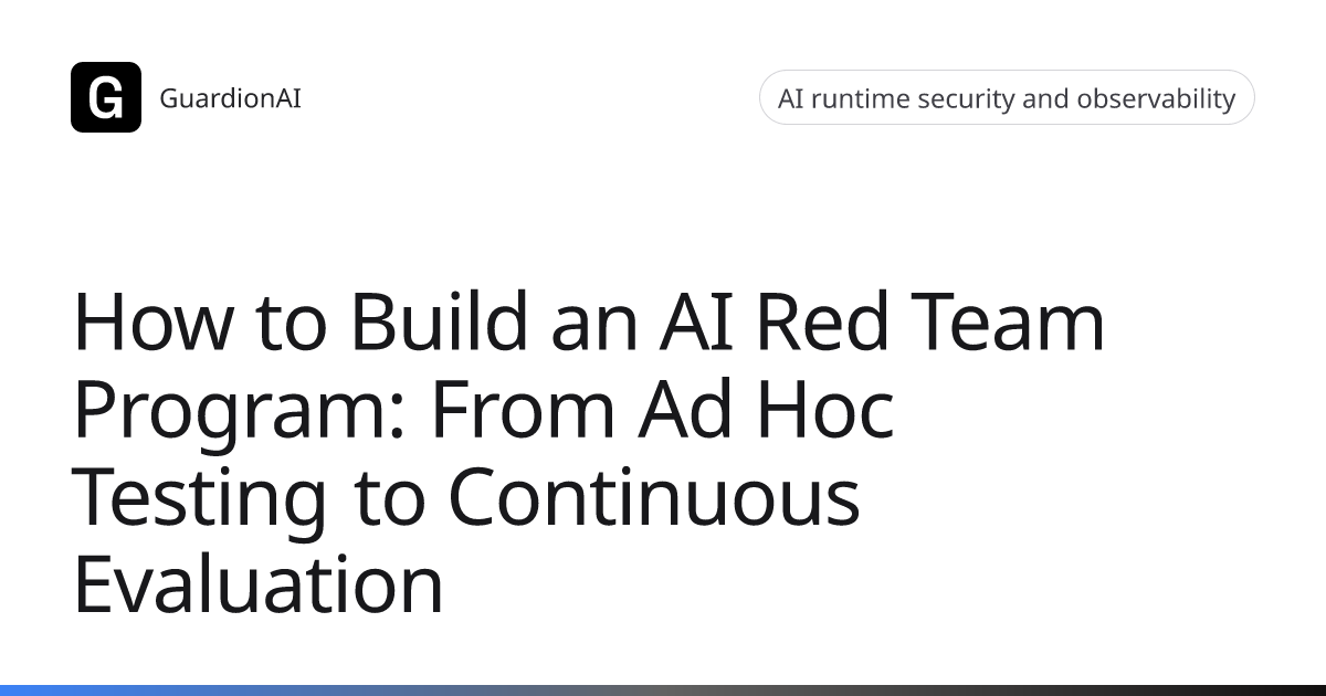 How to Build an AI Red Team Program: From Ad Hoc Testing to Continuous ...