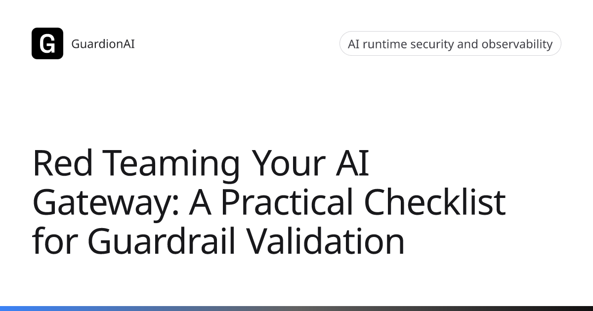 Red Teaming Your AI Gateway: A Practical Checklist for Guardrail ...