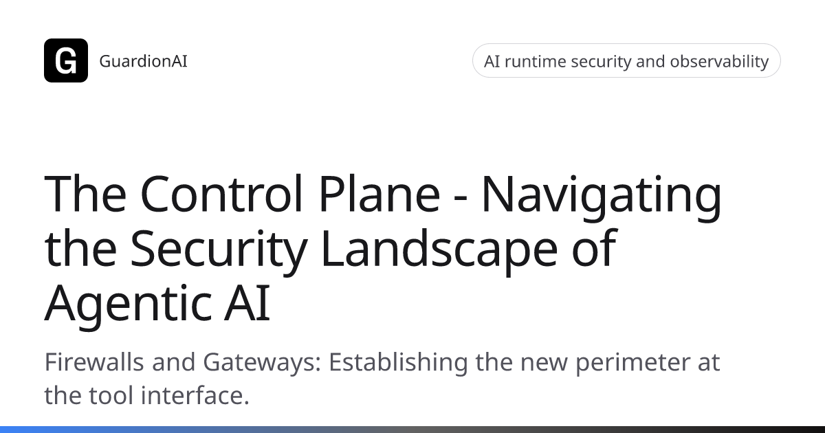 The Control Plane - Navigating the Security Landscape of Agentic AI ...