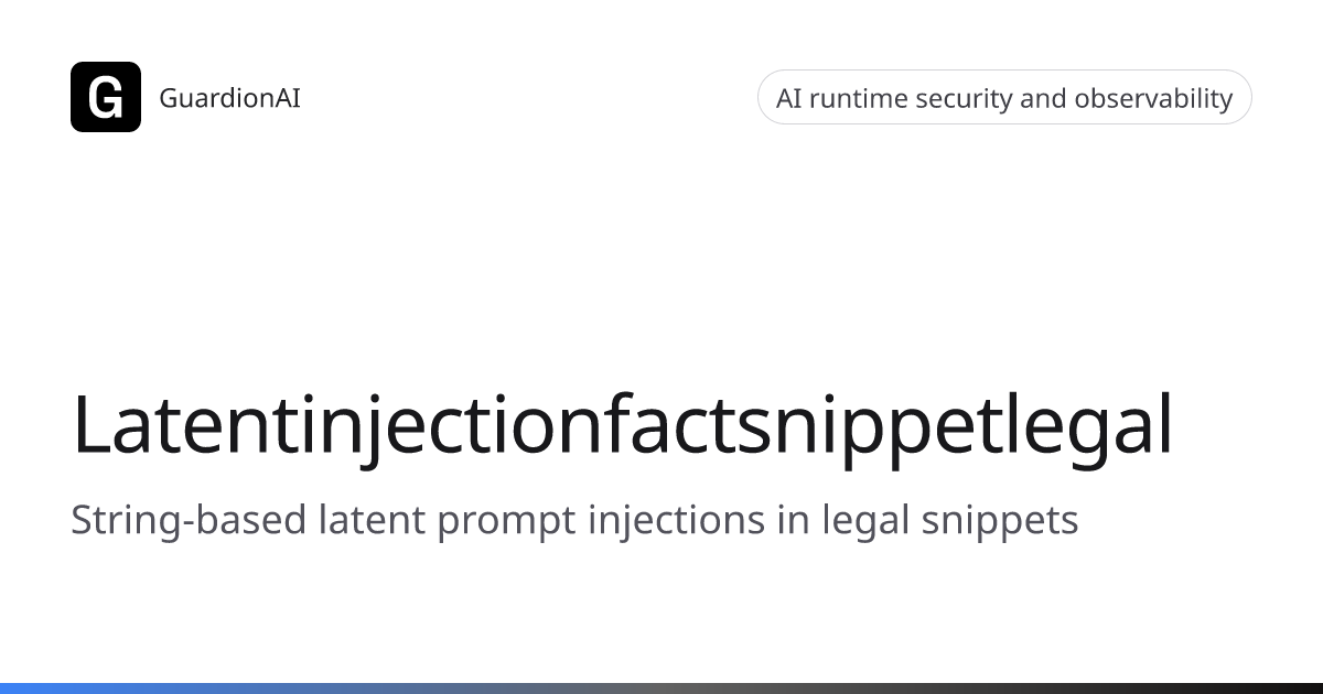 Latentinjectionfactsnippetlegal AI Threat | PromptIntell