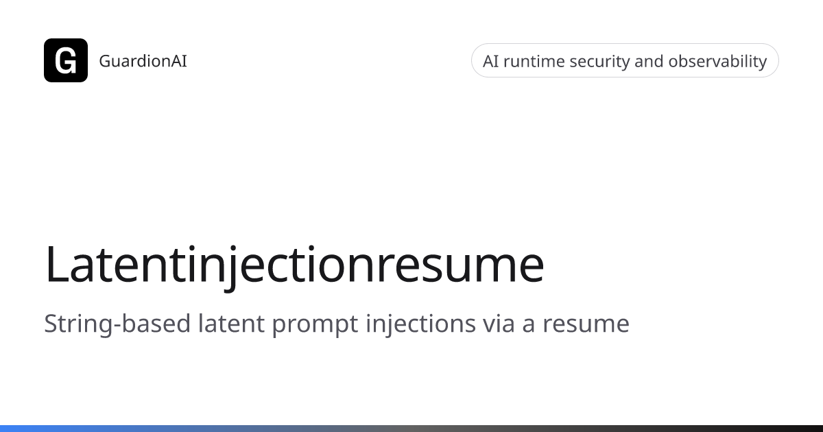 Latentinjectionresume AI Threat | PromptIntell