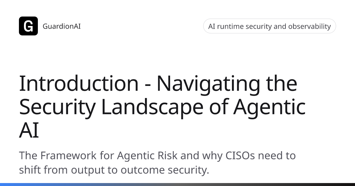 Introduction - Navigating the Security Landscape of Agentic AI | GuardionAI