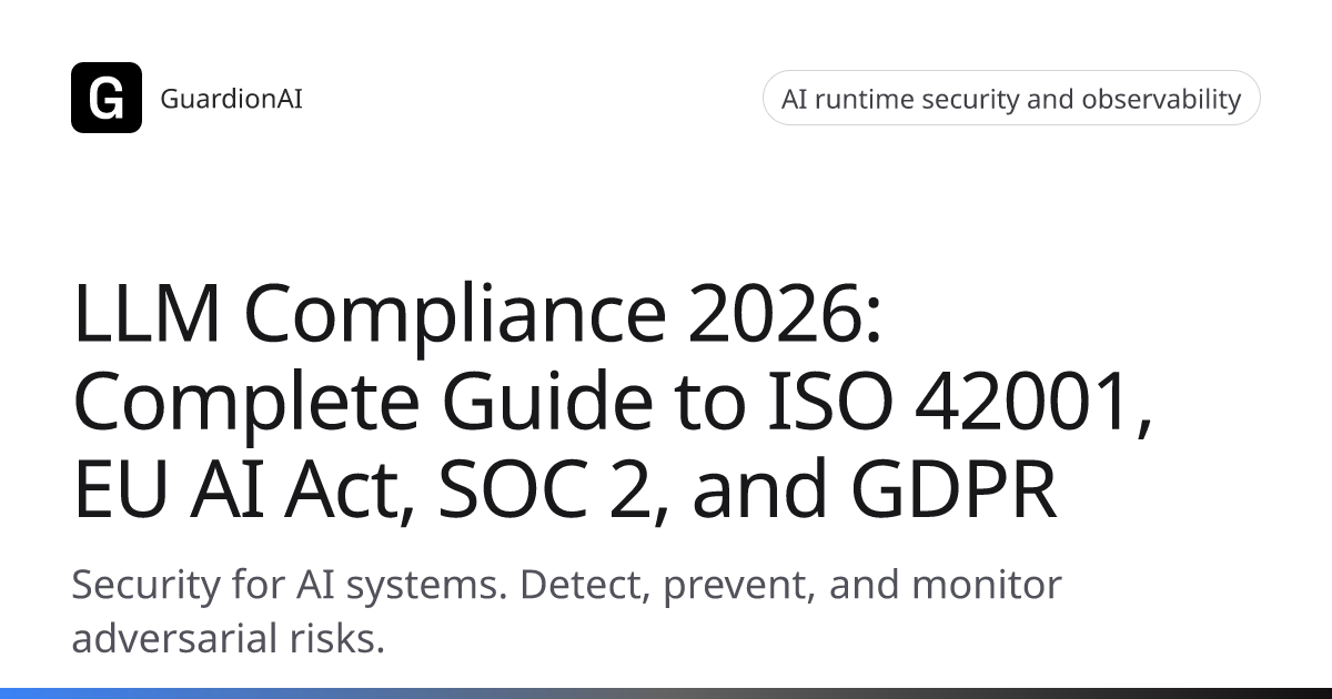 LLM Compliance 2026: Complete Guide to ISO 42001, EU AI Act, SOC 2, and ...
