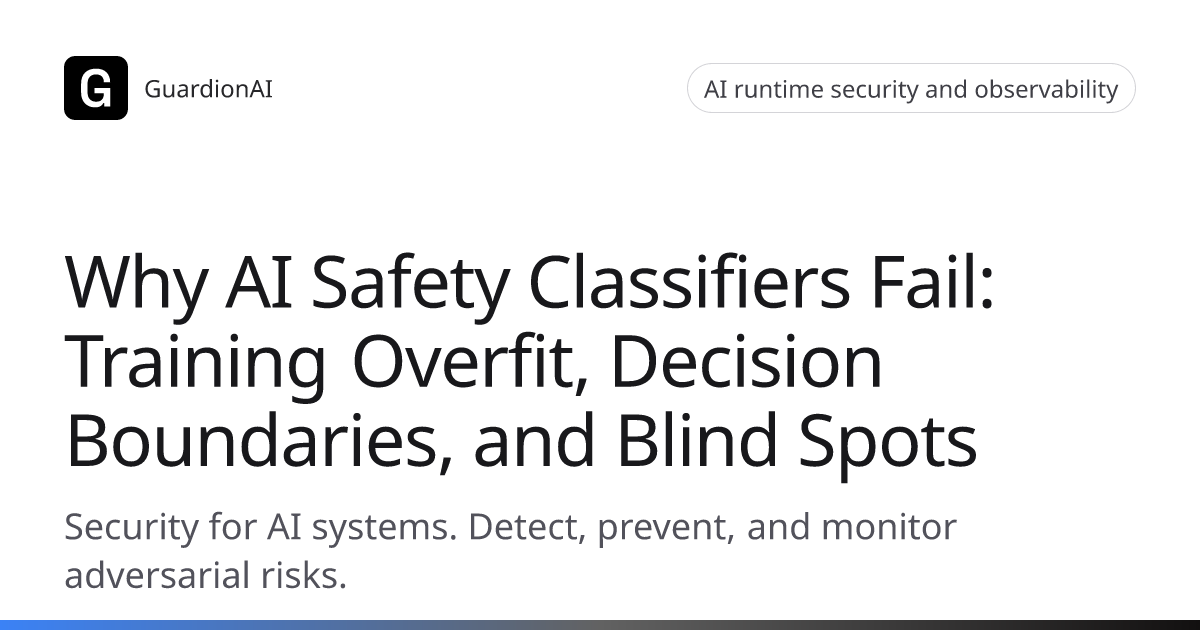 Why AI Safety Classifiers Fail: Training Overfit, Decision Boundaries ...